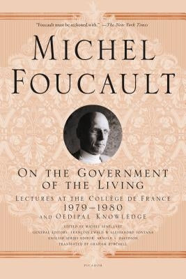 On the Government of the Living: Lectures at the Collège de France, 1979-1980 Paperback Picador USA