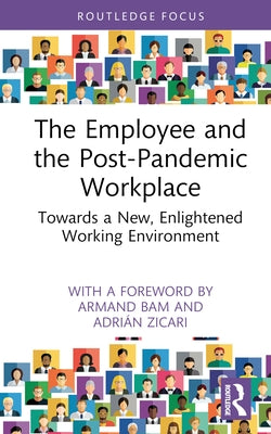 The Employee and the Post-Pandemic Workplace: Towards a New, Enlightened Working Environment by Zicari, Adrián