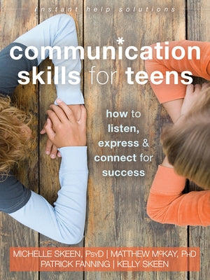 Communication Skills for Teens: How to Listen, Express, and Connect for Success by Skeen, Michelle