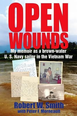 Open Wounds: My memoir as a brown-water U.S. Navy sailor in the Vietnam War Paperback Independently Published
