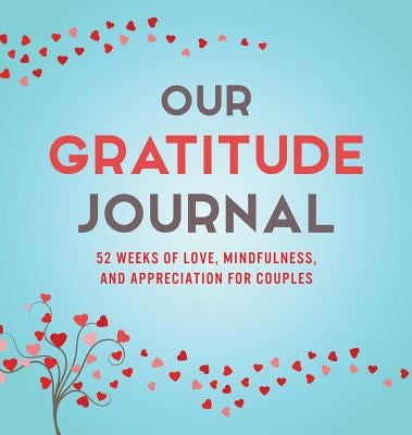 Our Gratitude Journal: 52 Weeks of Love, Mindfulness, and Appreciation for Couples by Kusi, Marcus