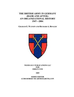 The British Army in Germany: An Organizational History 1947-2004 Paperback General Data LLC