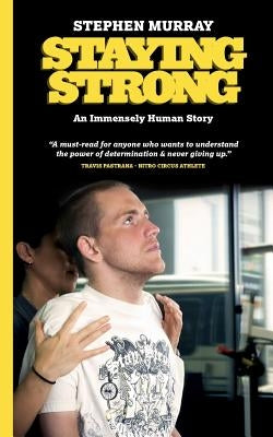 Staying Strong: An Immensely Human Story by Murray, Stephen