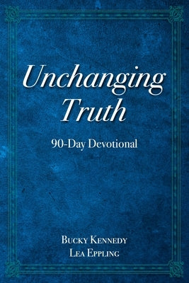 Unchanging Truth: 90-Day Devotional Paperback Bkm Resources