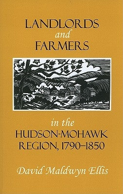 Landlords and Farmers in the Hudson-Mohawk Region, 1790-1850 Paperback Fall Creek Books
