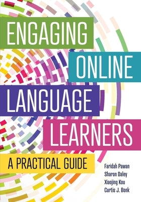 Engaging Online Language Learners: A Practical Guide by Pawan, Faridah