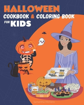 Halloween Cookbook for Kids and Coloring Book: Fun Halloween Recipes For kids to Make, Color, Taste and Have Fun - Halloween Cooking Kids Paperback Independently Published