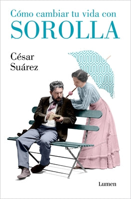 Cómo Cambiar Tu Vida Con Sorolla / How to Change Your Life with Sorolla by Suárez, César