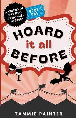 Hoard It All Before: A Circus of Unusual Creatures Mystery Paperback Tammie Painter