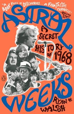 Cover image of "Astral Weeks: A Secret History of 1968" book by Penguin Books, featuring the book's title and cover design.