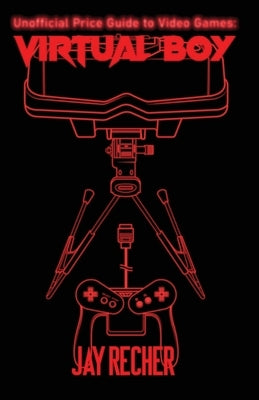 Unofficial Price Guide to Video Games: Virtual Boy by Recher, Jay