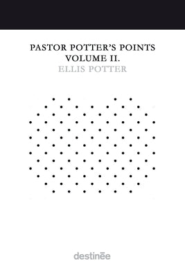 Pastor Potter's Points Volume II Paperback Destinee Media