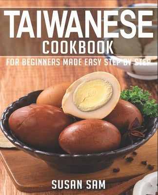 Taiwanese Cookbook: Book 1, for Beginners Made Easy Step by Step Paperback Independently Published