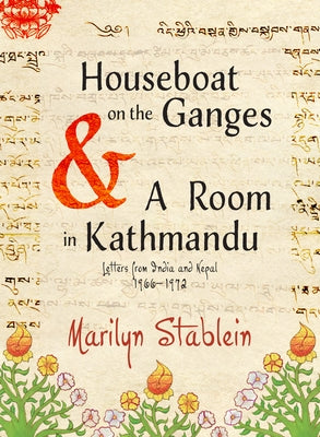 Houseboat on the Ganges: Letters from India & Nepal, 1966-1972 by Stablein, Marilyn