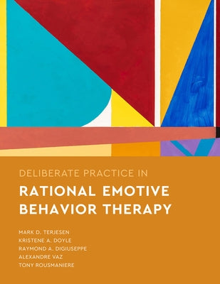 Deliberate Practice in Rational Emotive Behavior Therapy by Terjesen, Mark D.