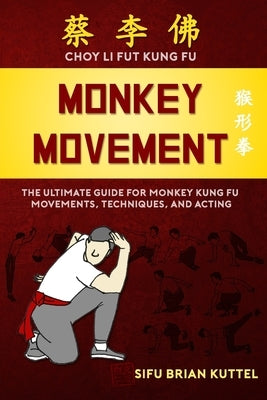 Monkey Movement: The Ultimate Guide for Monkey Kung Fu Movements, Techniques, and Acting Paperback R. R. Bowker