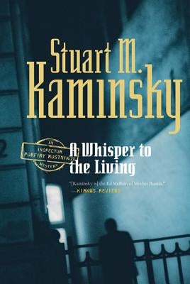 A Whisper to the Living: An Inspector Porfiry Rostnikov Mystery by Kaminsky, Stuart M.