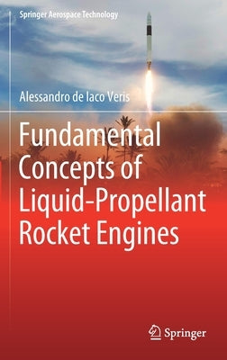 Fundamental Concepts of Liquid-Propellant Rocket Engines by de Iaco Veris, Alessandro