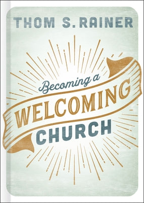 Becoming a Welcoming Church by Rainer, Thom S.