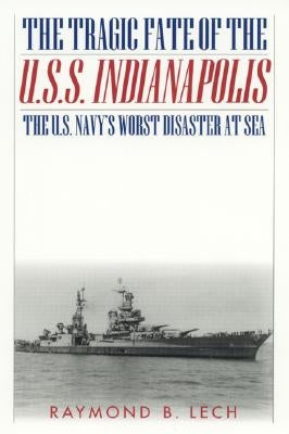 The Tragic Fate of the U.S.S. Indianapolis: The U.S. Navy's Worst Disaster at Sea Paperback Cooper Square Press