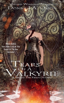 Tears Of A Valkyrie: A Behind The Realms novella by Olson, Donna J. a.