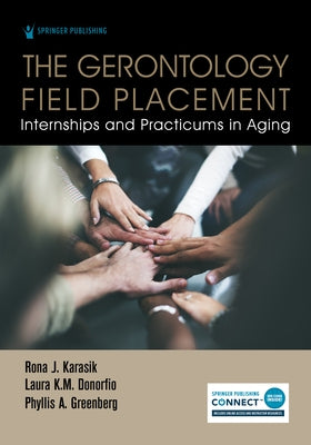 The Gerontology Field Placement: Internships and Practicums in Aging Paperback Springer Publishing Company