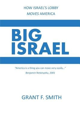 Big Israel: How Israel's Lobby Moves America Paperback Institute for Research