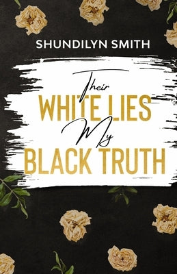 Their White Lies, My Black Truth Paperback Independently Published
