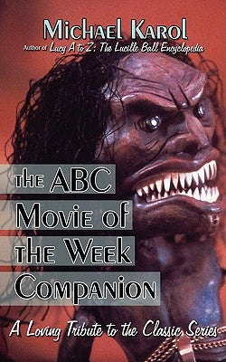 The ABC Movie of the Week Companion: A Loving Tribute to the Classic Series by Karol, Michael