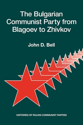 The Bulgarian Communist Party from Blagoev to Zhivkov: Histories of Ruling Communist Parties Paperback Hoover Institution Press