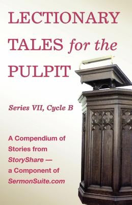 Lectionary Tales for the Pulpit, Series VII, Cycle B for the Revised Common Lectionary Paperback CSS Publishing Company