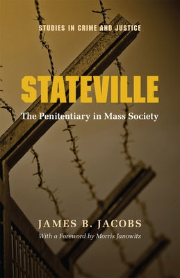 Stateville: The Penitentiary in Mass Society by Jacobs, James B.