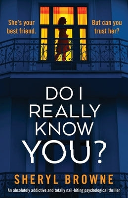 Do I Really Know You?: An absolutely addictive and totally nail-biting psychological thriller by Browne, Sheryl