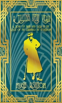 A Tilling New Year: A story of Mapp & Lucia in the Style of the Originals by E.F.Benson J-Views Publishing