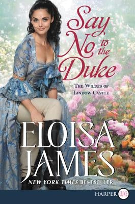 Say No to the Duke: The Wildes of Lindow Castle by James, Eloisa