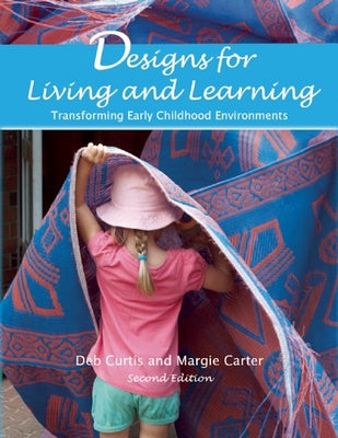 Designs for Living and Learning: Transforming Early Childhood Environments Redleaf Press