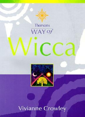 Way of Wicca by Crowley, Vivianne