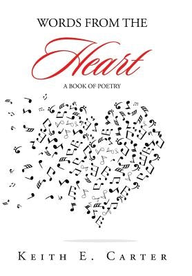 Words from the Heart: A Book of Poetry by Carter, Keith E.