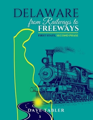 Delaware from Railways to Freeways Paperback David Tabler