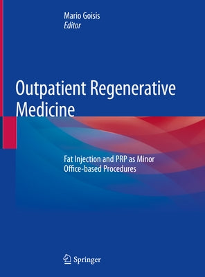 Outpatient Regenerative Medicine: Fat Injection and Prp as Minor Office-Based Procedures by Goisis, Mario