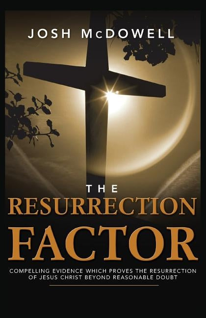 The Resurrection Factor by McDowell, Josh