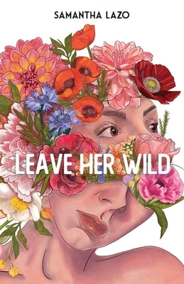 Leave Her Wild Paperback Samantha Lazo
