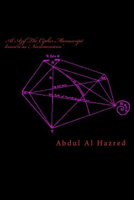 Al Azif The Cipher Manuscript known as "Necronomicon": Ye Book of Ye Arab, Abdul Alhazred, 730 at Damascus Paperback Createspace Independent Publishing Platform