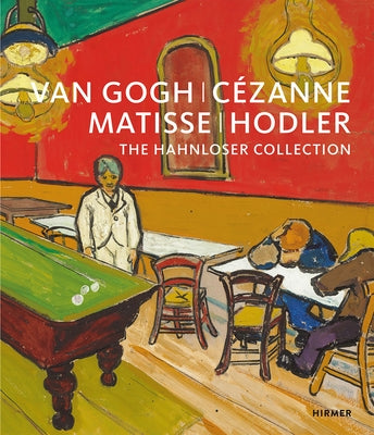 Van Gogh, Cézanne, Matisse, Hodler: The Hahnloser Collection by Schröder, Klaus Albrecht