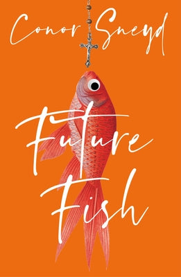 Future Fish by Sneyd, Conor