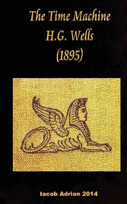 The Time Machine H.G. Wells (1895) Paperback Createspace Independent Publishing Platform