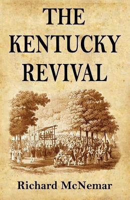 The Kentucky Revival: A Short History Of the Late Extraordinary Out-Pouring of the Spirit of God, In the Western States of America, Agreeabl Paperback Trumpet Press