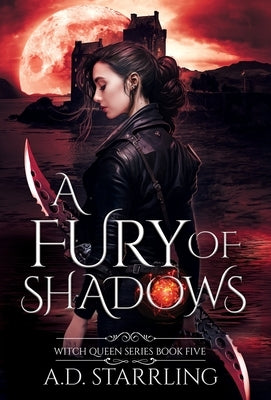 A Fury Of Shadows: Witch Queen Book 5 by Starrling, A. D.