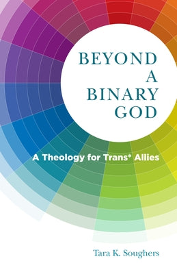 Beyond a Binary God: A Theology for Trans* Allies Paperback Church Publishing