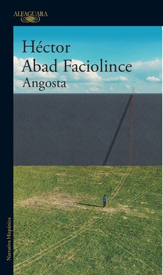 Angosta (Spanish Edition) by Abad Faciolince, Hector